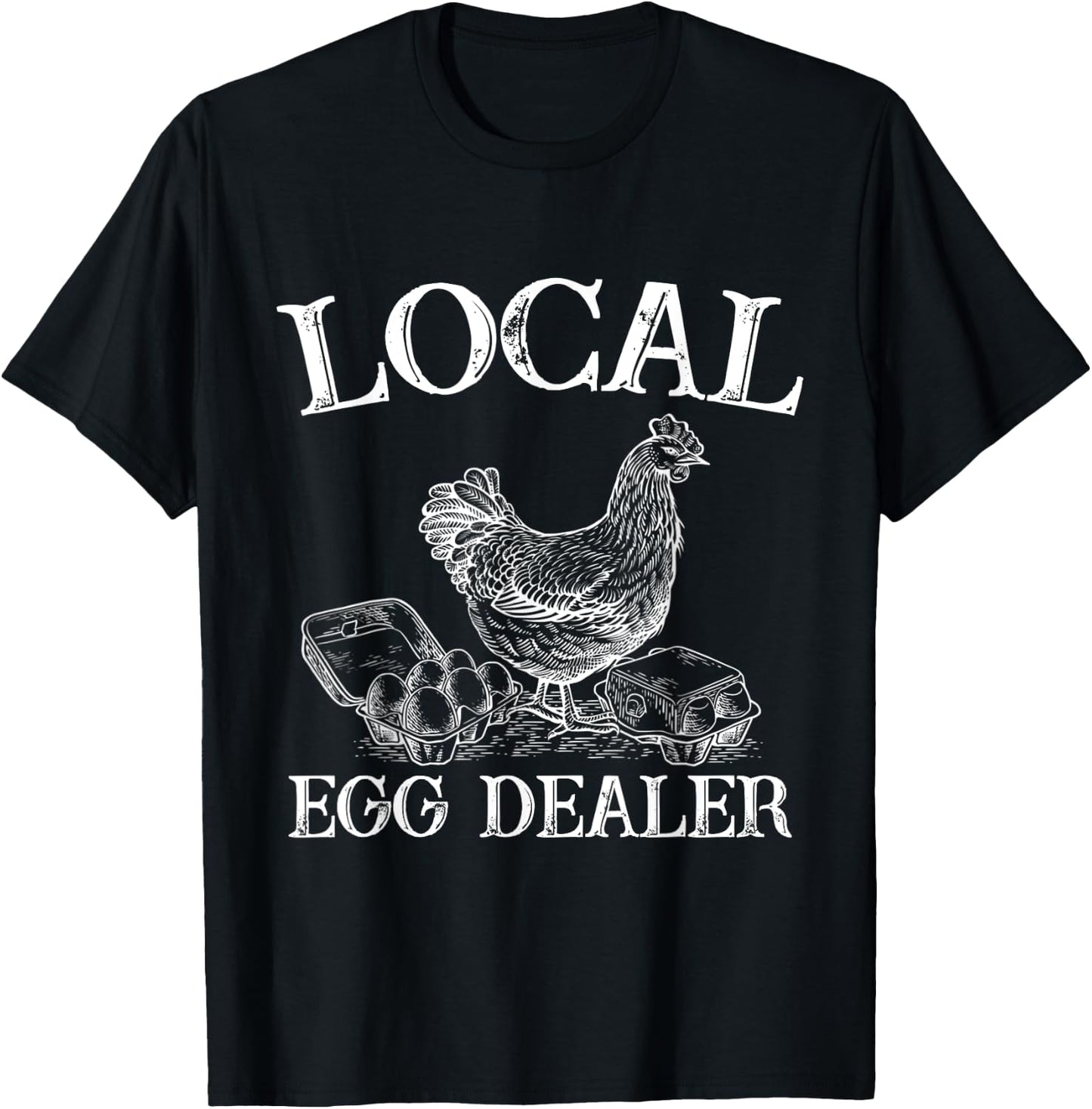 Support Your Local Egg Dealer Farmer Chicken Egg Lover T-Shirt - T-Shirt | Black