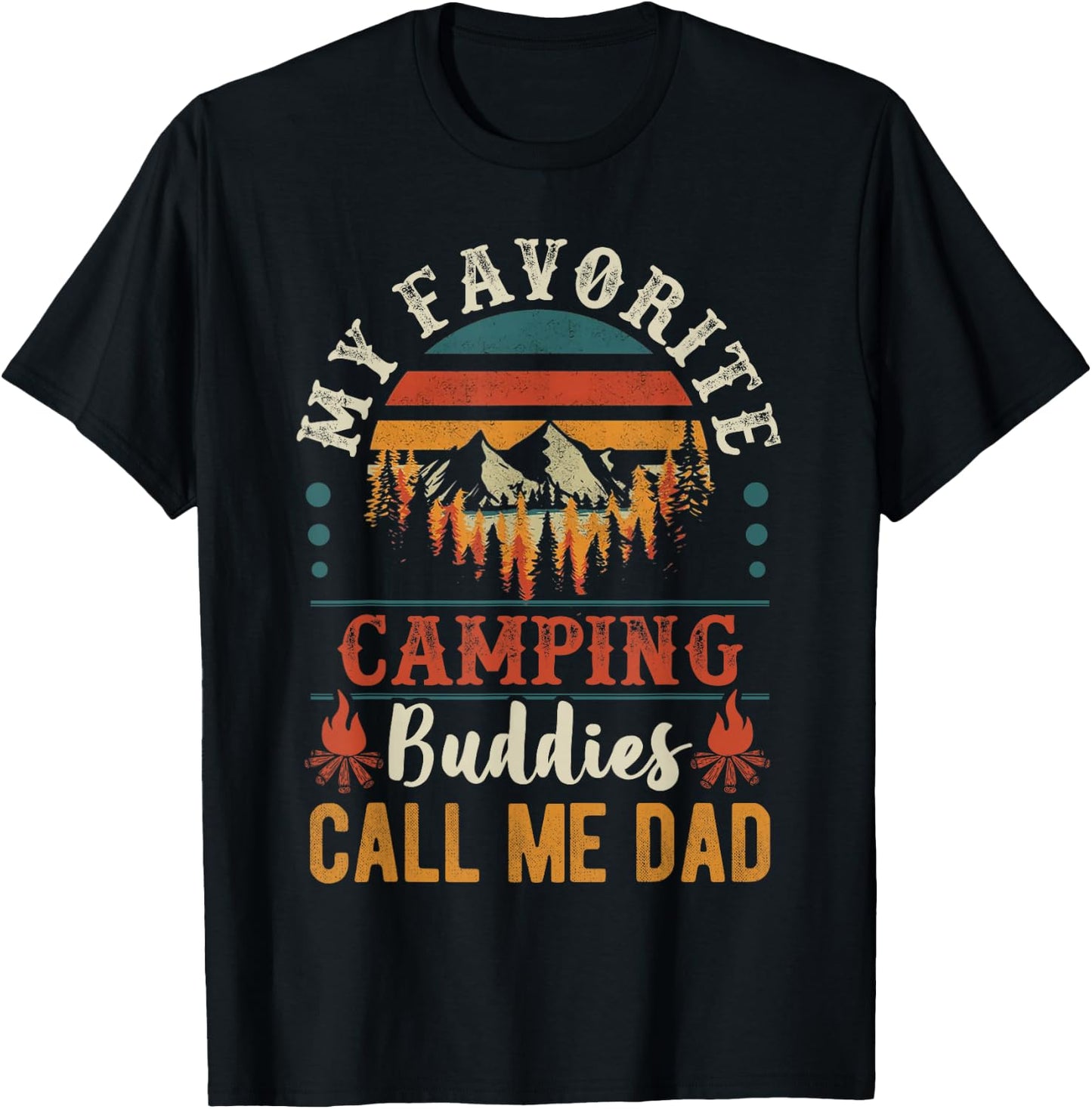 My Favorite Camping Buddies Call Me Dad Funny Father Sayings T-Shirt - T-Shirt | Black