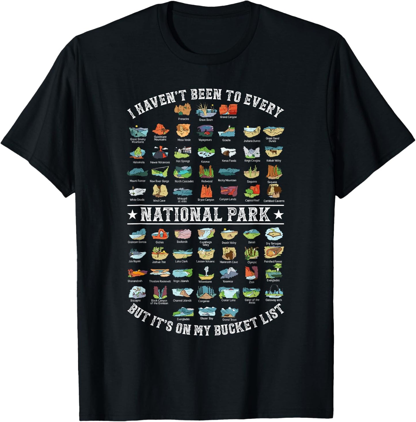 I Haven't Been To Every National Park But It's On My Bucket T-Shirt - T-Shirt | Black