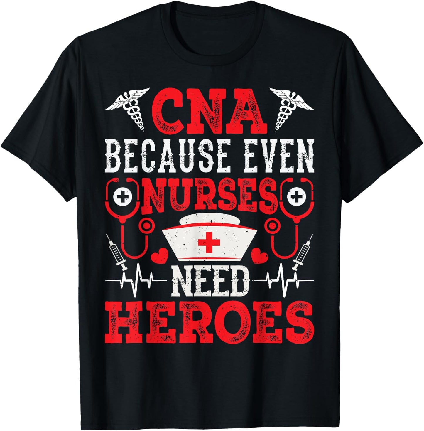 CNA Because Even Nurses Need Heroes Funny Nursing Assistant T-Shirt - T-Shirt | Black