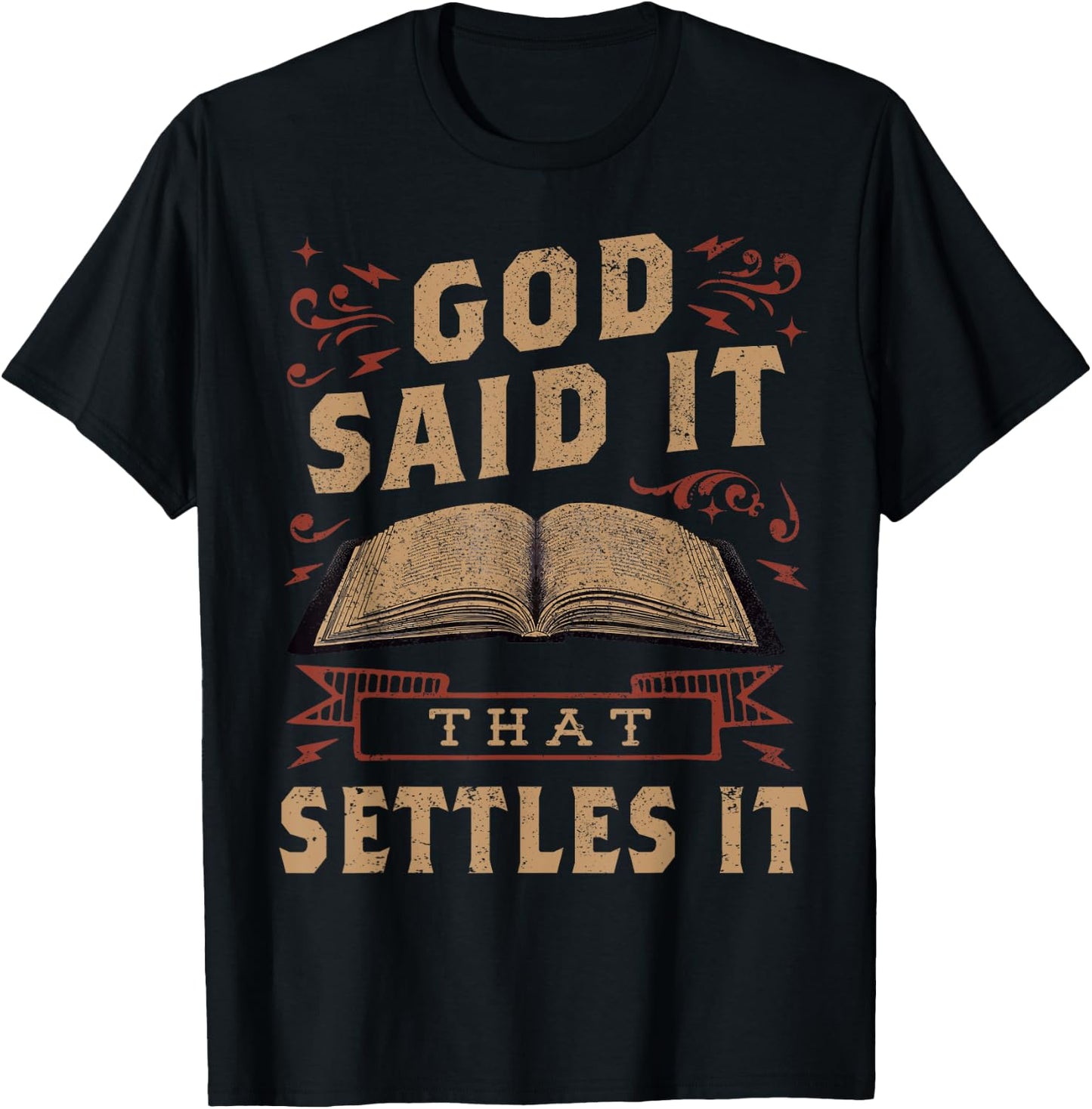 God Said It That Settles It Believe the Bible Inspirational T-Shirt - T-Shirt | Black
