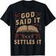 God Said It That Settles It Believe the Bible Inspirational T-Shirt - T-Shirt | Black