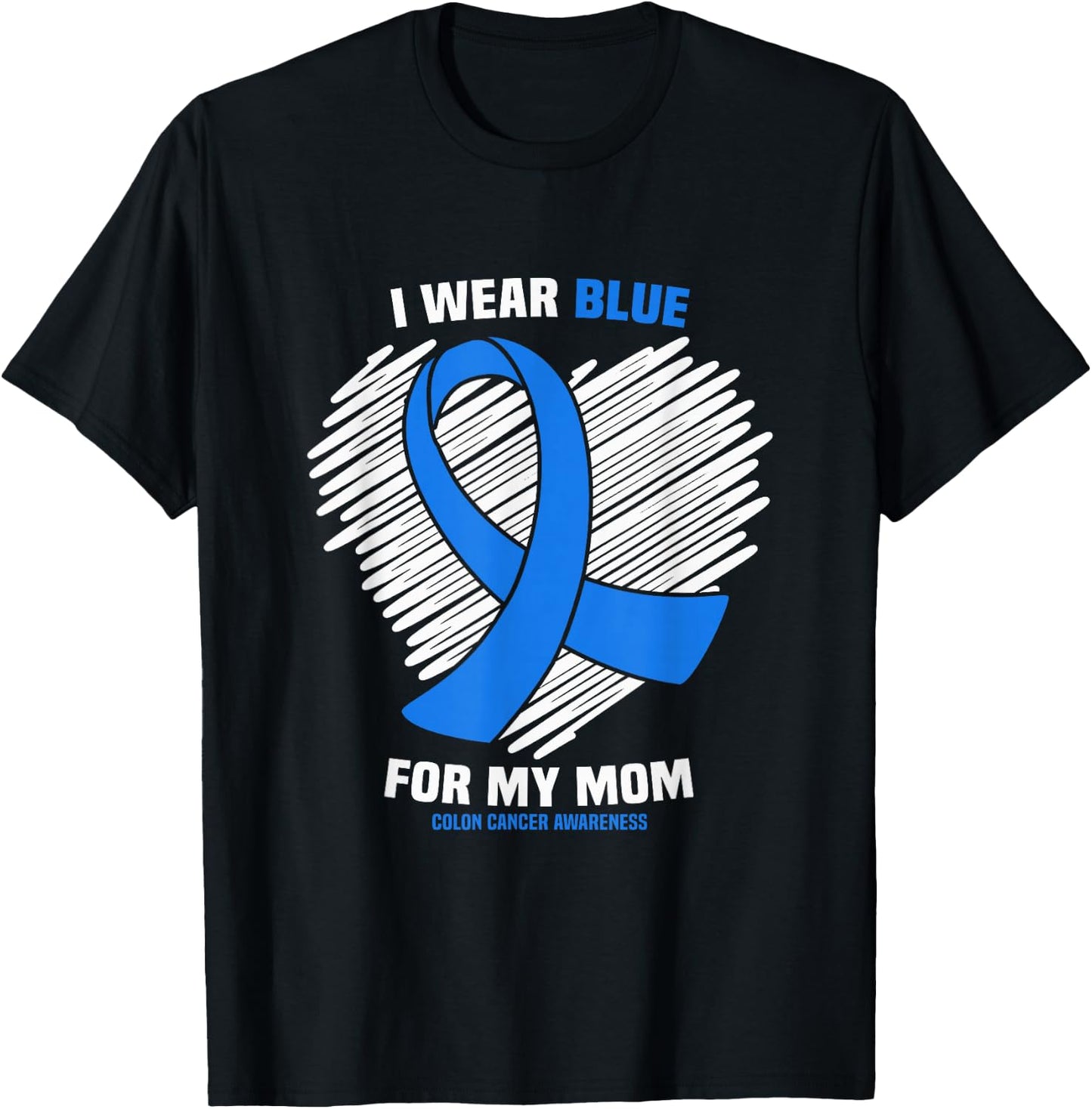I Wear Blue For My Mom Colon Cancer Awareness T-Shirt - T-Shirt | Black
