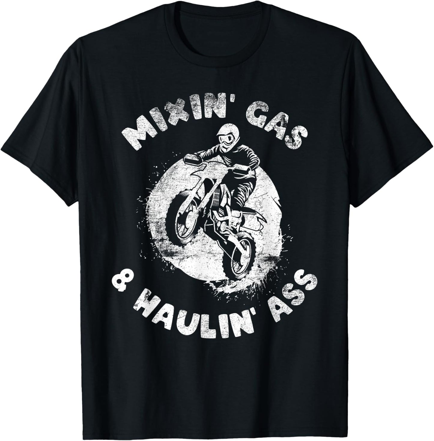 Funny Mixing Gas and Hauling ass Distressed Dirt Bike Riding T-Shirt - T-Shirt | Black