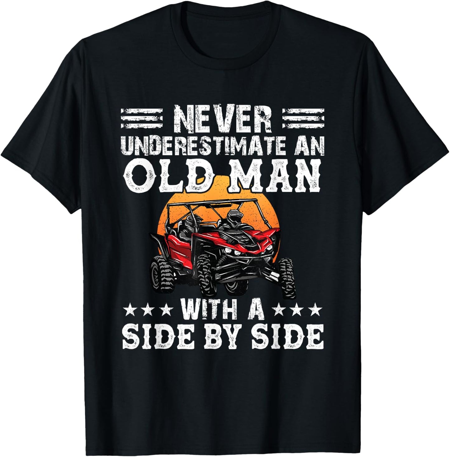 Never Underestimate An Old Man With A Side By Side SXS UTV T-Shirt - T-Shirt | Black
