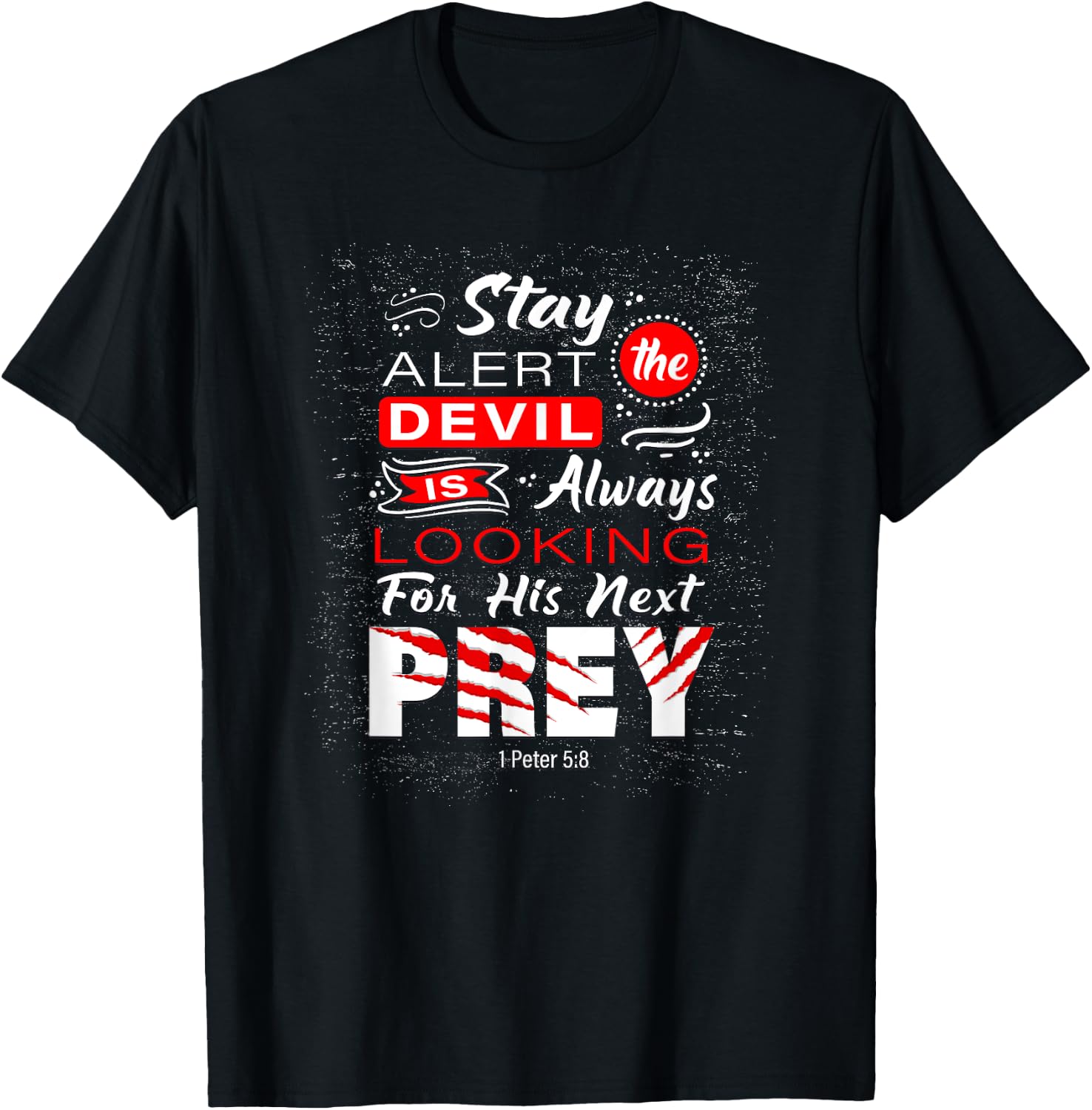Stay Alert The Devil Is Looking 1 Peter 5:8 T-Shirt - T-Shirt | Black