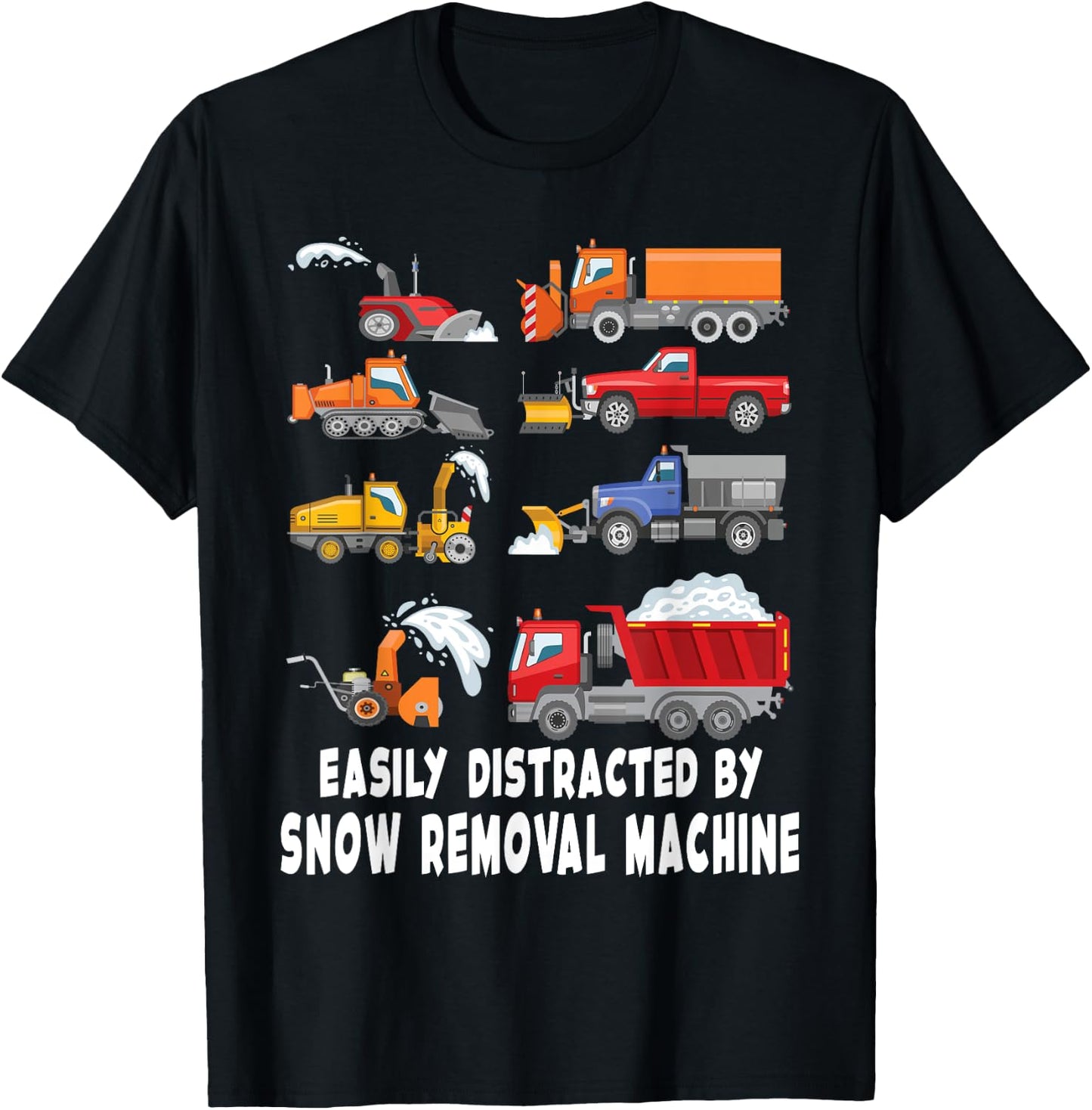 Easily Distracted By Snow Removal Machine Snow plow T-Shirt - T-Shirt | Black