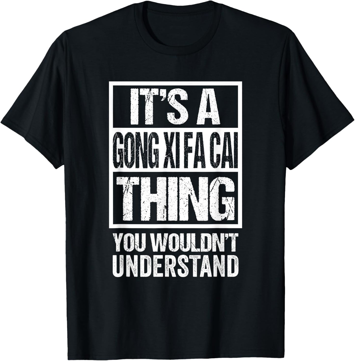 It's A Gong Xi Fa Cai Thing You Wouldn't Understand CNY T-Shirt - T-Shirt | Black