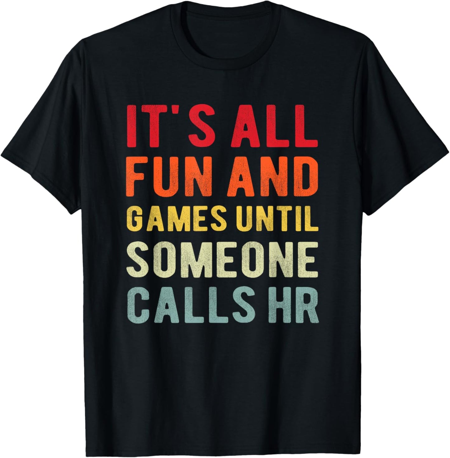 HR Funny It's All Fun And Games HR Quotes Human Resources T-Shirt - T-Shirt | Black