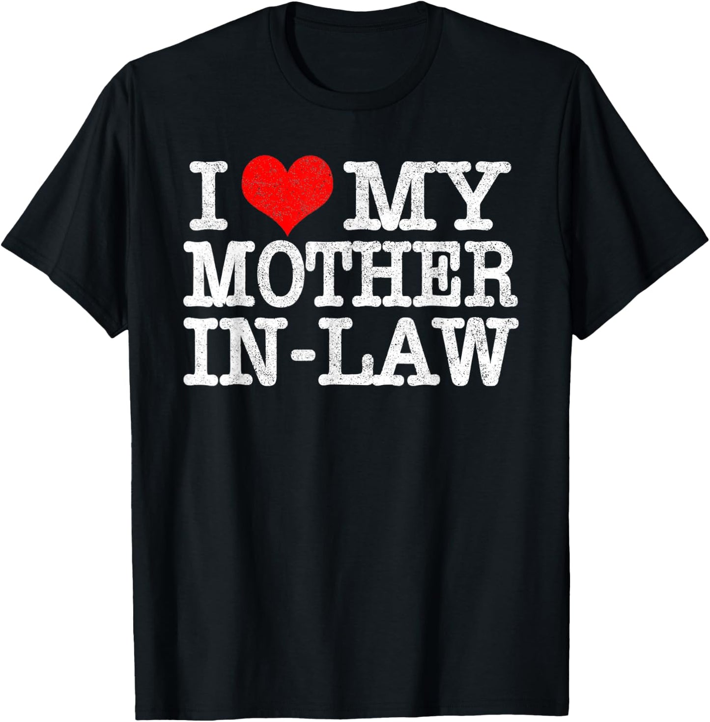 I Love My Mother In Law T Shirt Funny Parents Day Gift T-Shirt - T-Shirt | Black