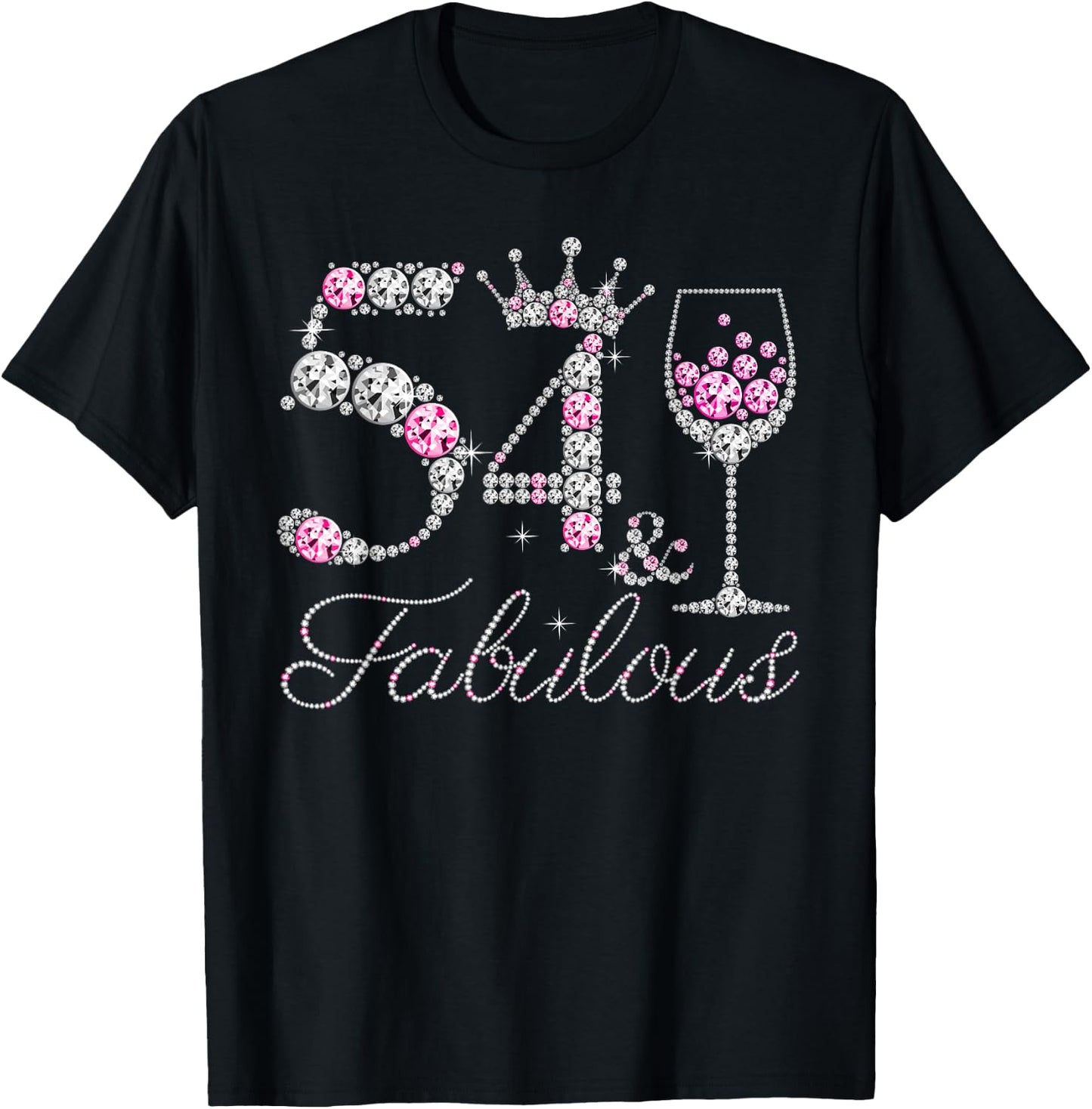 54 And Fabulous Diamond Wine Glass 54 Years Old Birthday T-Shirt - T-Shirt | Black