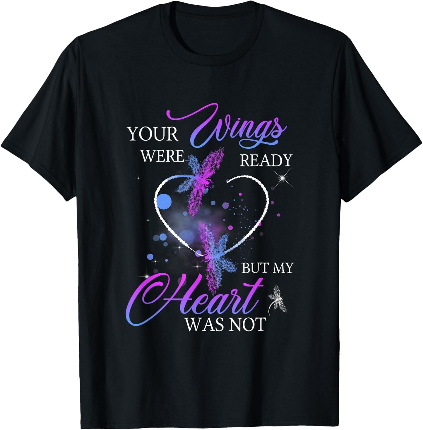 Funny Quote Your Wings were Ready But My Heart was Not T-Shirt - T-Shirt | Black