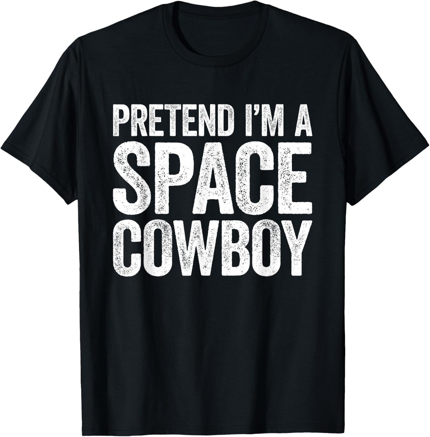Pretend I'm A Space Cowboy Shirt Adult Kids Costume T-Shirt - T-Shirt | Black