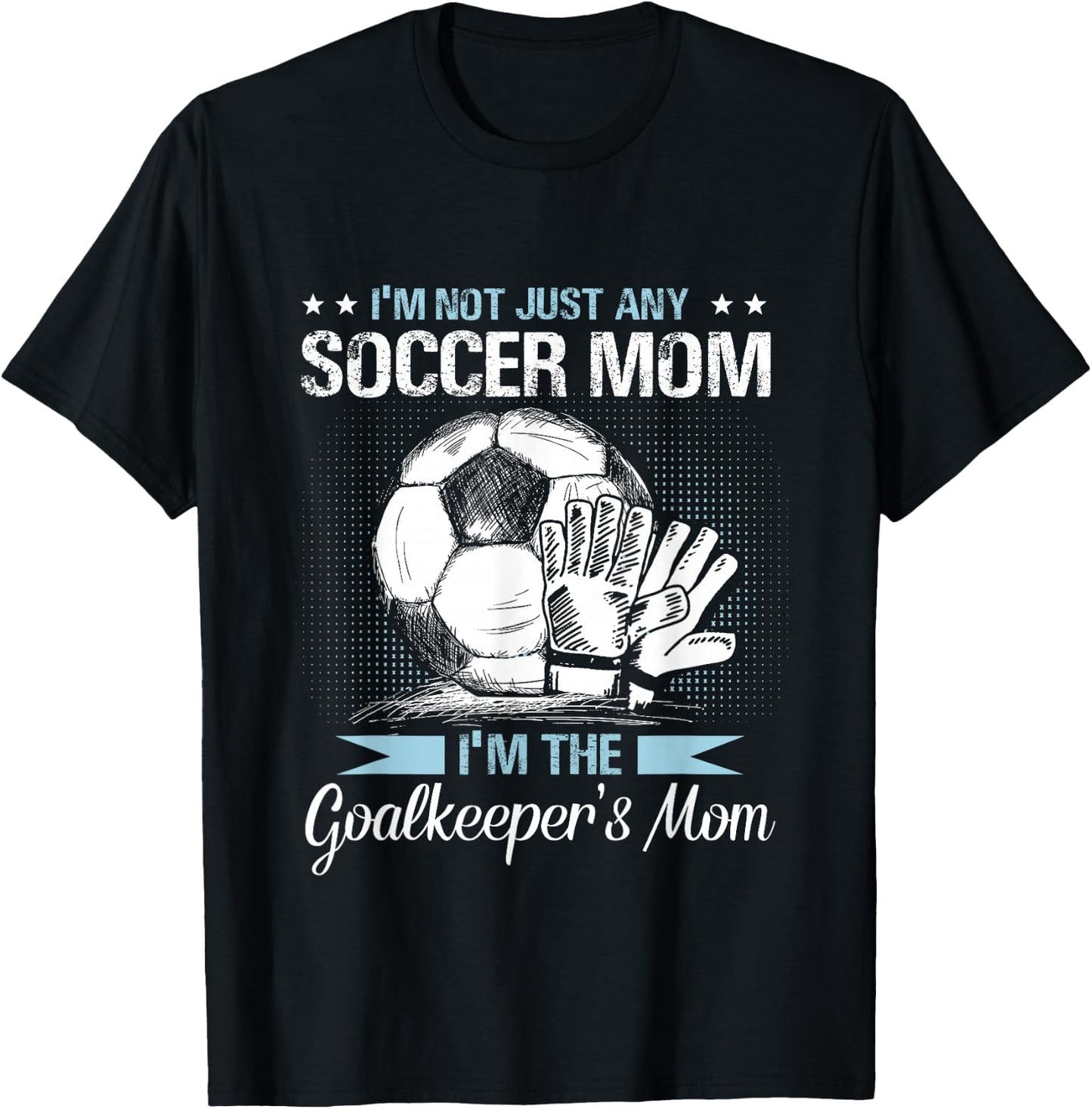Goalkeeper Mom Shirt Soccer Goalie Mama Mothers Day Women T-Shirt - T-Shirt | Black