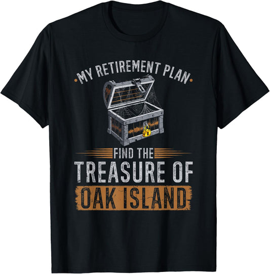 Oak Island Retirement Plan Retired Treasure Hunter T-Shirt - T-Shirt | Black