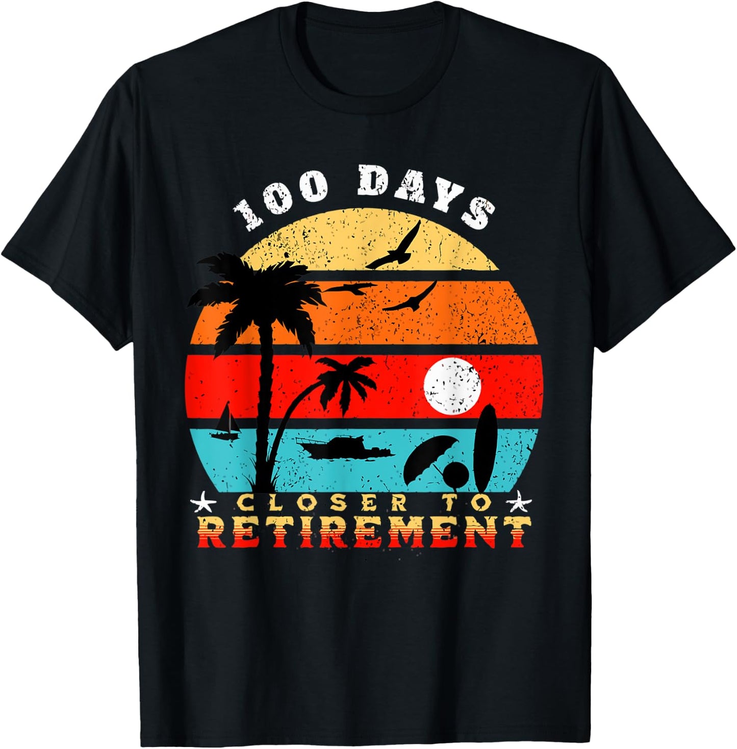 100 Days Closer to Retirement Celebration T-Shirt - T-Shirt | Black