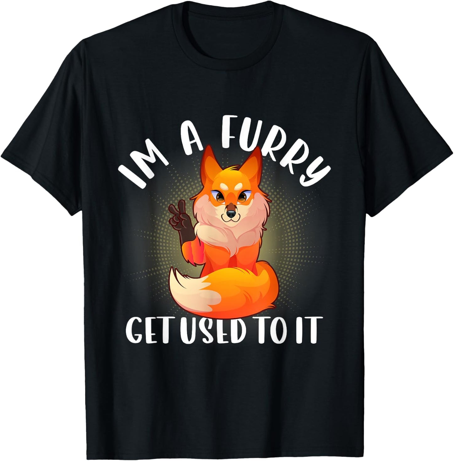 Im A Furry Get Use To It Shirt Cute Furry Pride T-Shirt - T-Shirt | Black