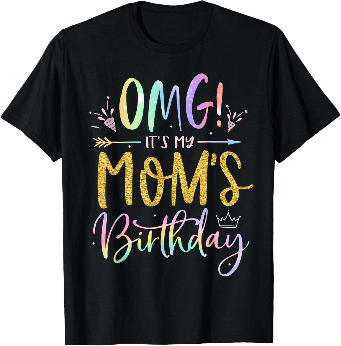 OMG It's My Mom's Birthday Happy BDay Mother Tie Dye T-Shirt - T-Shirt | Black