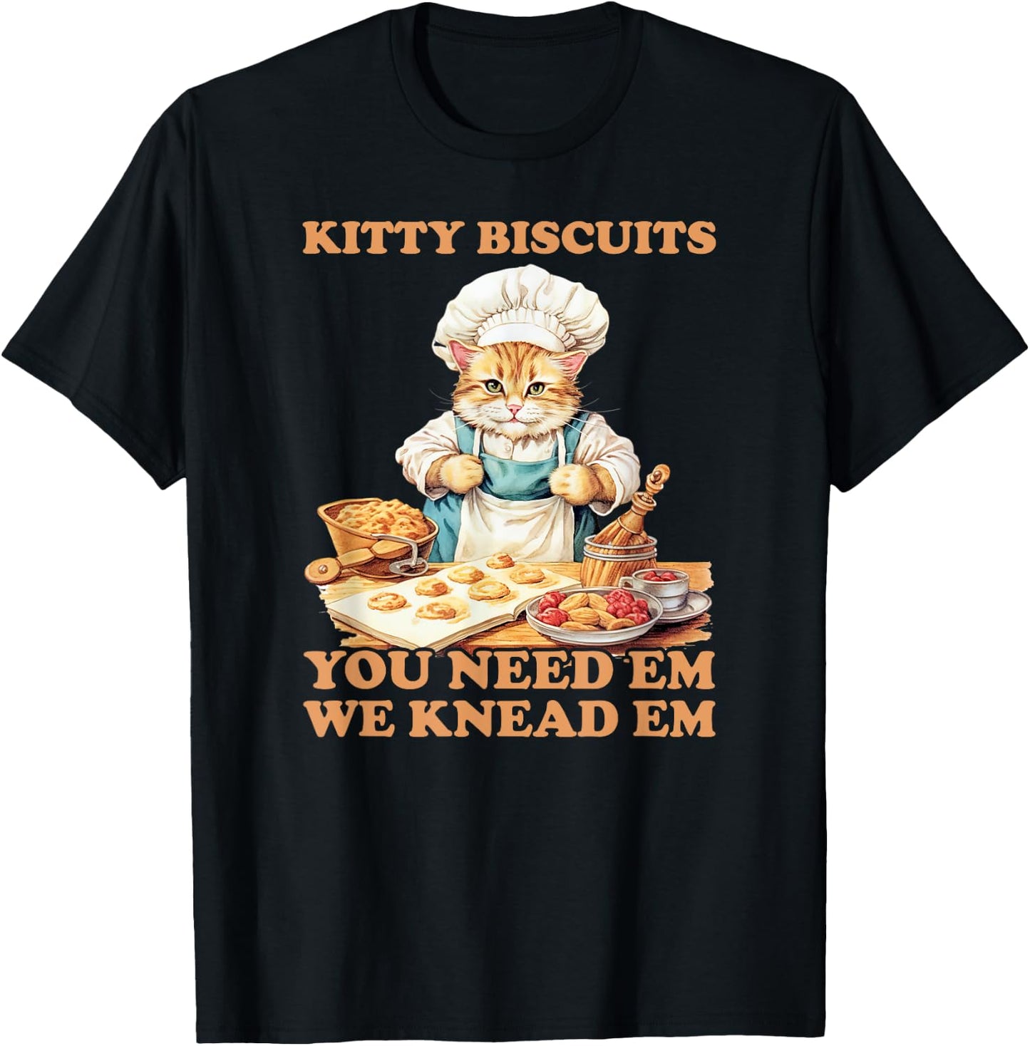 Kitty Biscuits We Knead Em You Need Em Cats Baking T-Shirt - T-Shirt | Black