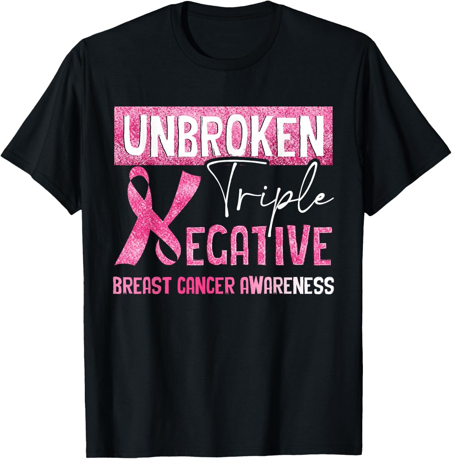 Unbroken Triple Negative Breast Cancer Awareness Gifts T-Shirt - T-Shirt | Black