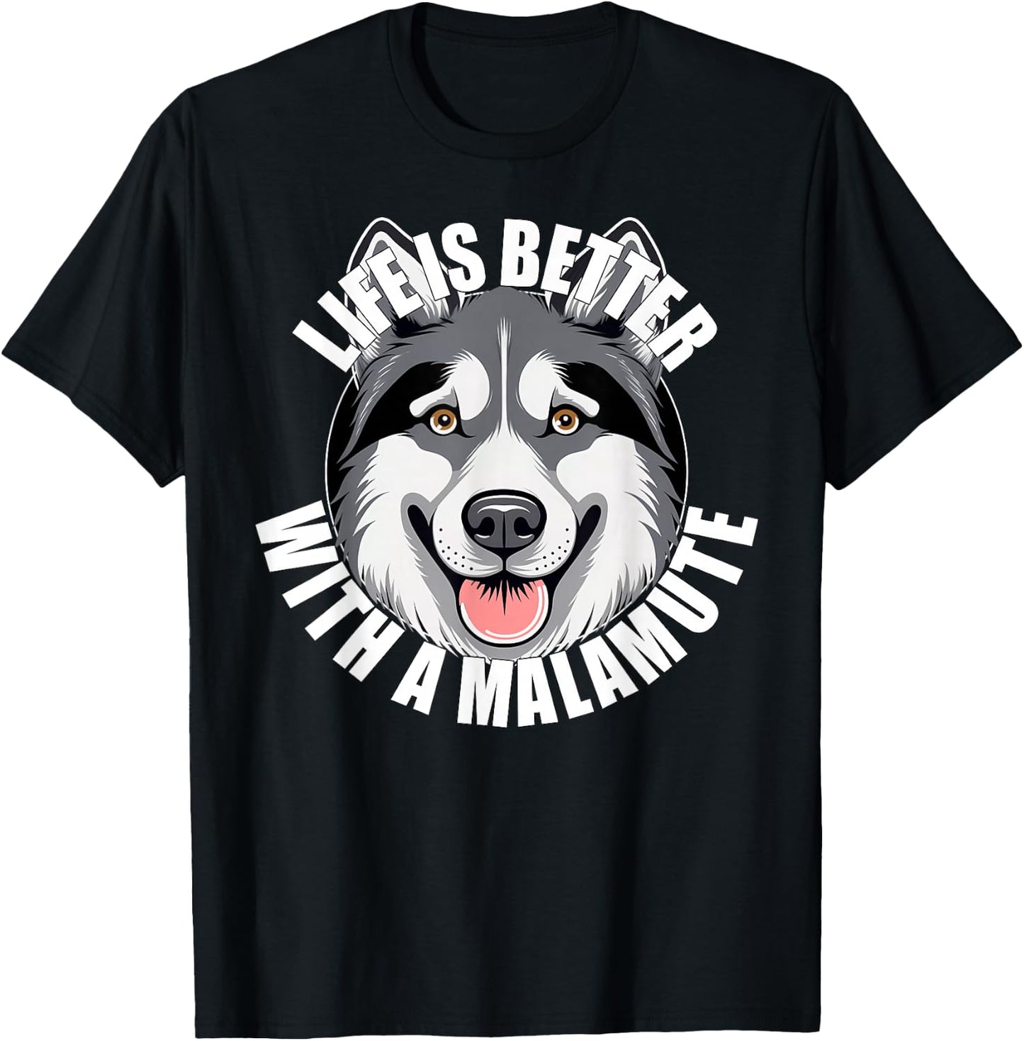 Alaskan Malamute Lover Life is Better With a Malamute Dog T-Shirt - T-Shirt | Black