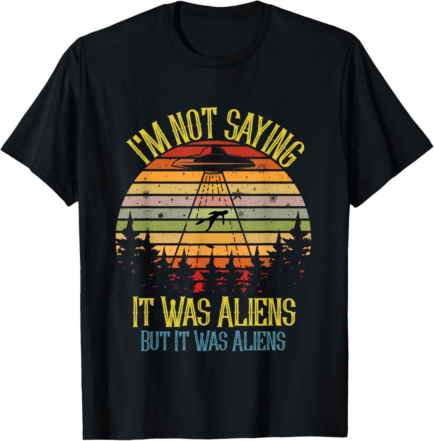 I'm Not Saying It Was Aliens But It Was Space Ship Meme T-Shirt - T-Shirt | Black