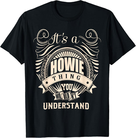 It's a HOWIE Thing Gifts T-Shirt - T-Shirt | Black