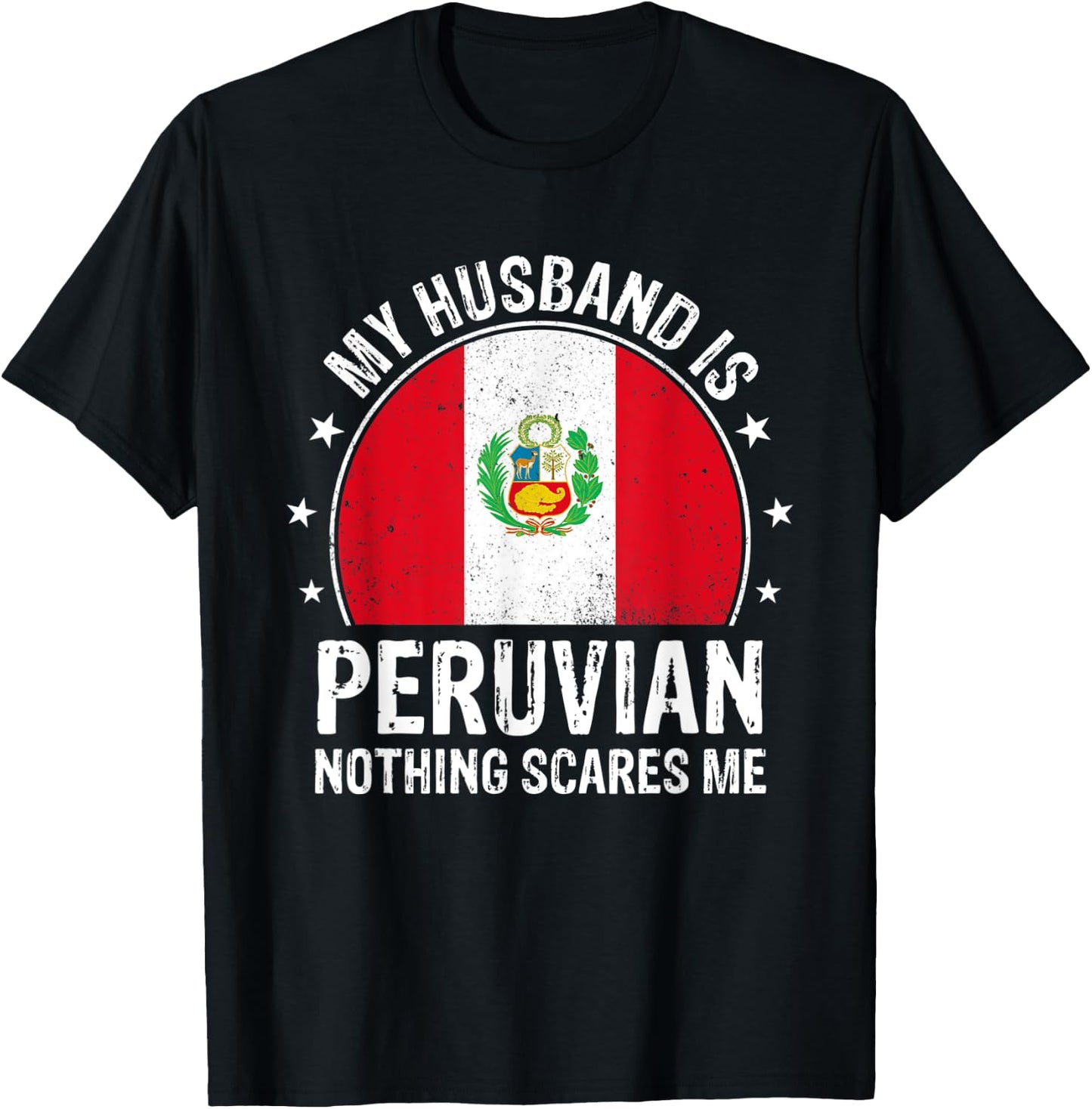 My Husband Is Peruvian Nothing Scares Me Peruvian Husband T-Shirt - T-Shirt | Black