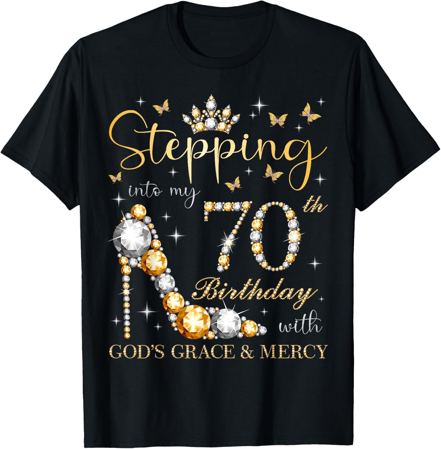 Stepping Into My 70th Birthday With God's Grace & Mercy Bday T-Shirt - T-Shirt | Black