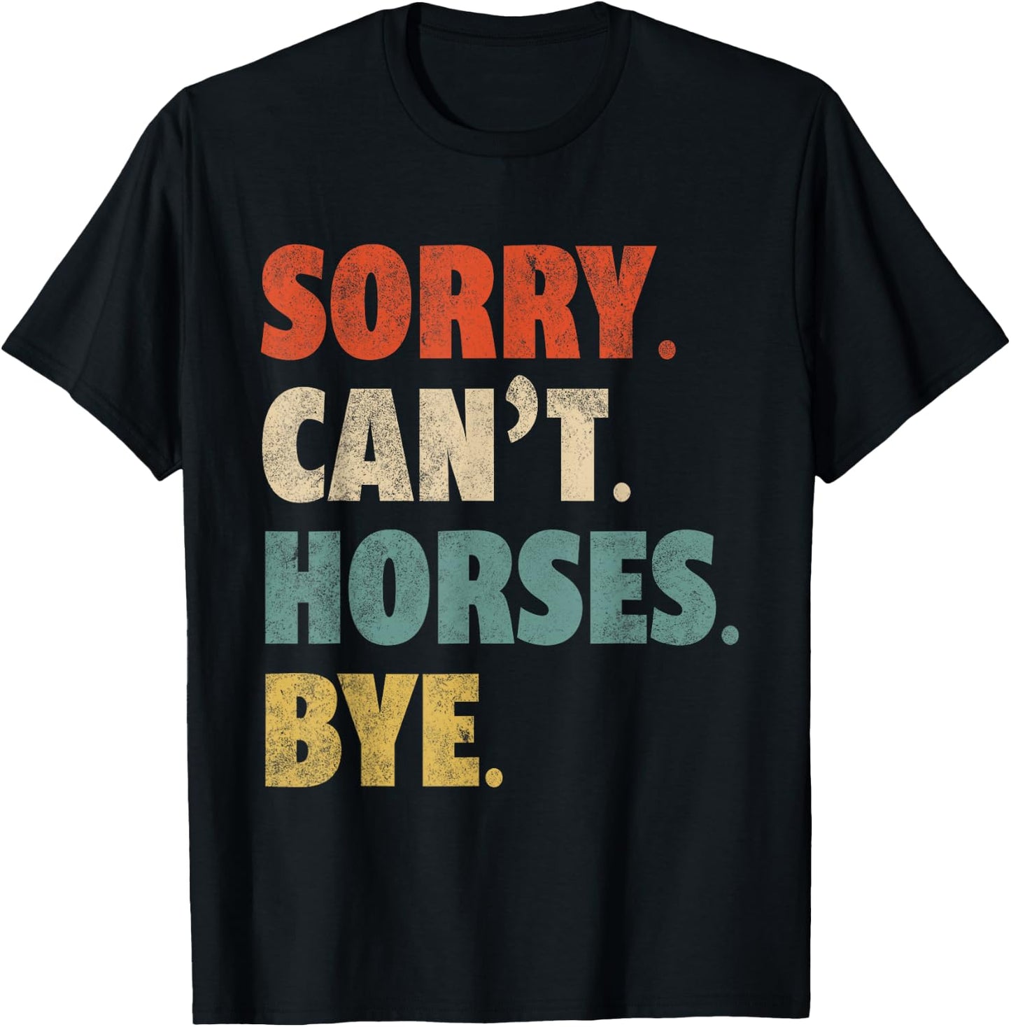 Sorry Can't Horses Bye Funny Riding Equestrian Vintage T-Shirt - T-Shirt | Black