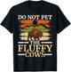 Do Not Pet The Fluffy Cows Bull Bison Lover Buffalo T-Shirt - T-Shirt | Black
