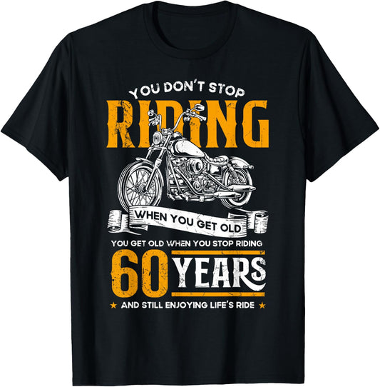 Don't Stop Riding When You Get Old Motorcycle 60th Birthday T-Shirt - T-Shirt | Black