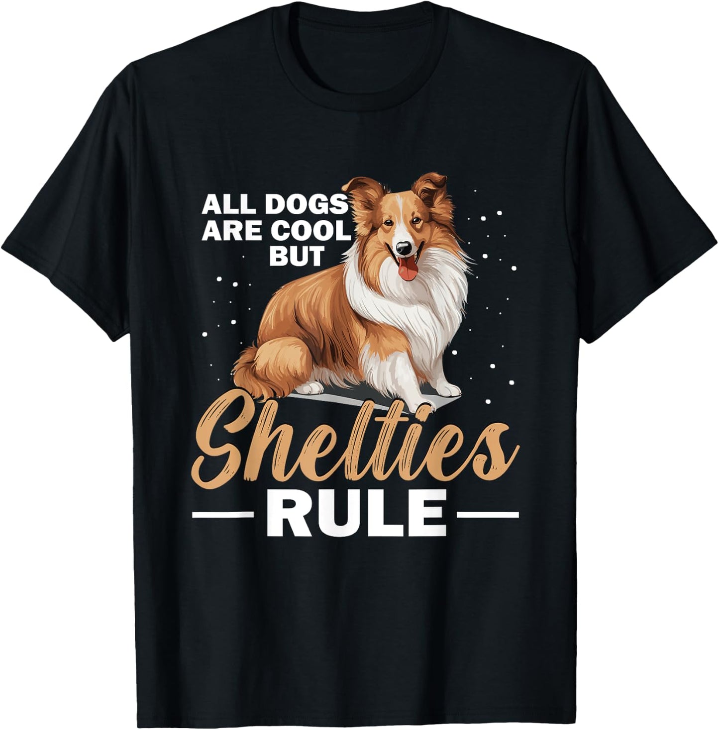 Shetland Sheepdog Dog - All Dogs Are Cool But Shelties Rule Women Kids T-Shirt - T-Shirt | Black
