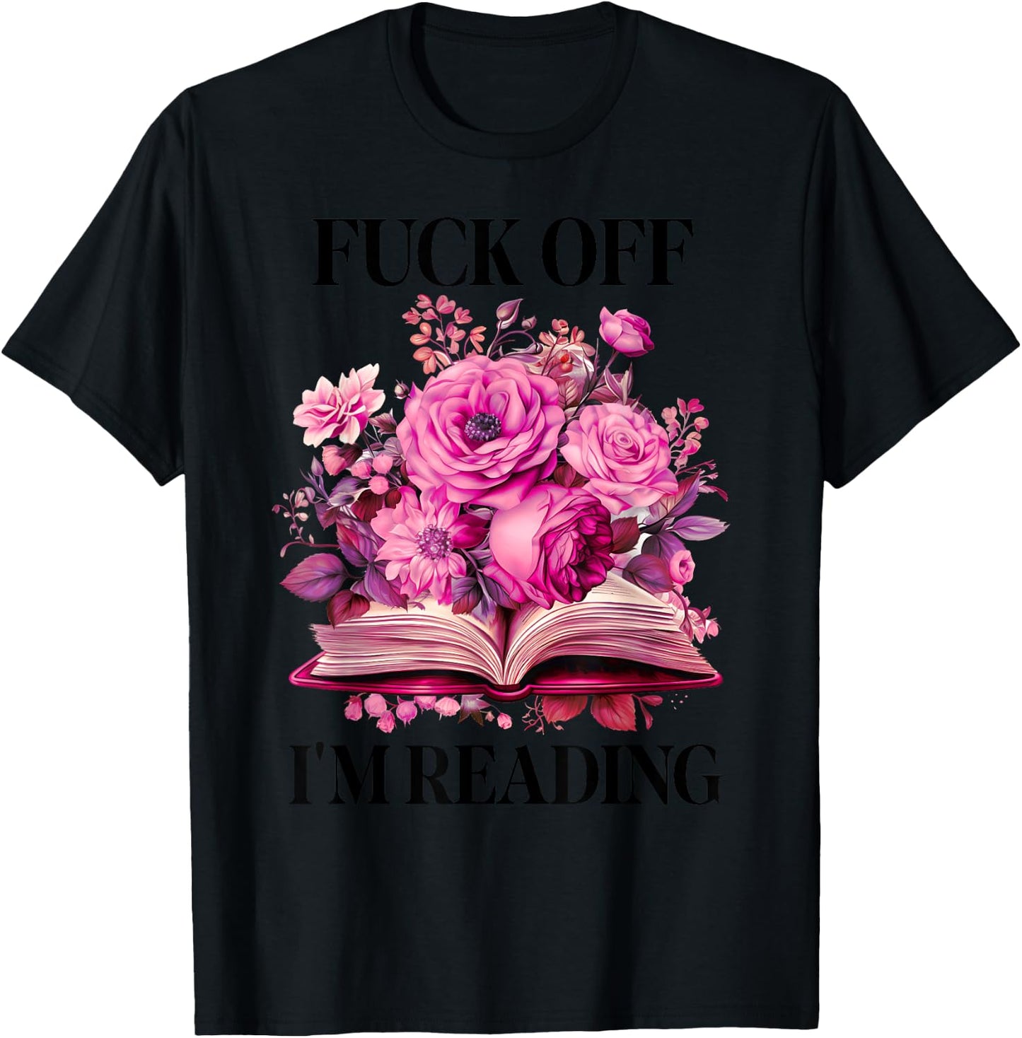 Floral Book Smut Slut Read Smutty Books Fuck Off I'm Reading T-Shirt - T-Shirt | Black