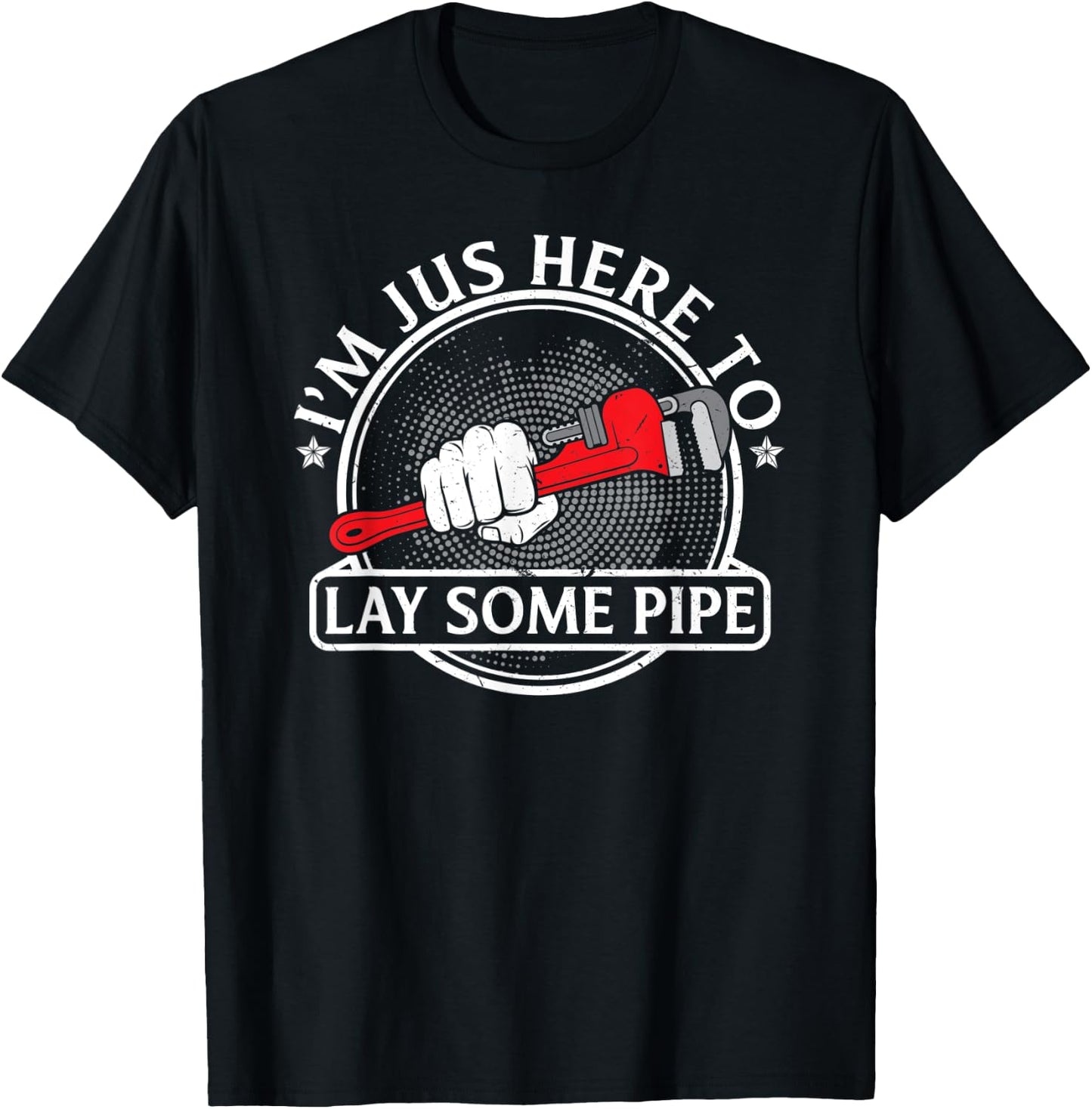 I'm just here to lay some Pipe Tradesman plumbing Pipefitter T-Shirt - T-Shirt | Black