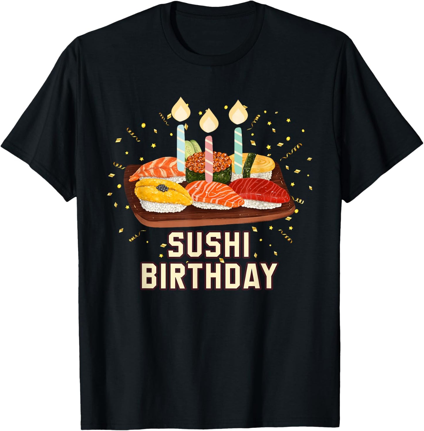 Enjoy birthday Sushi a gifts T-Shirt - T-Shirt | Black