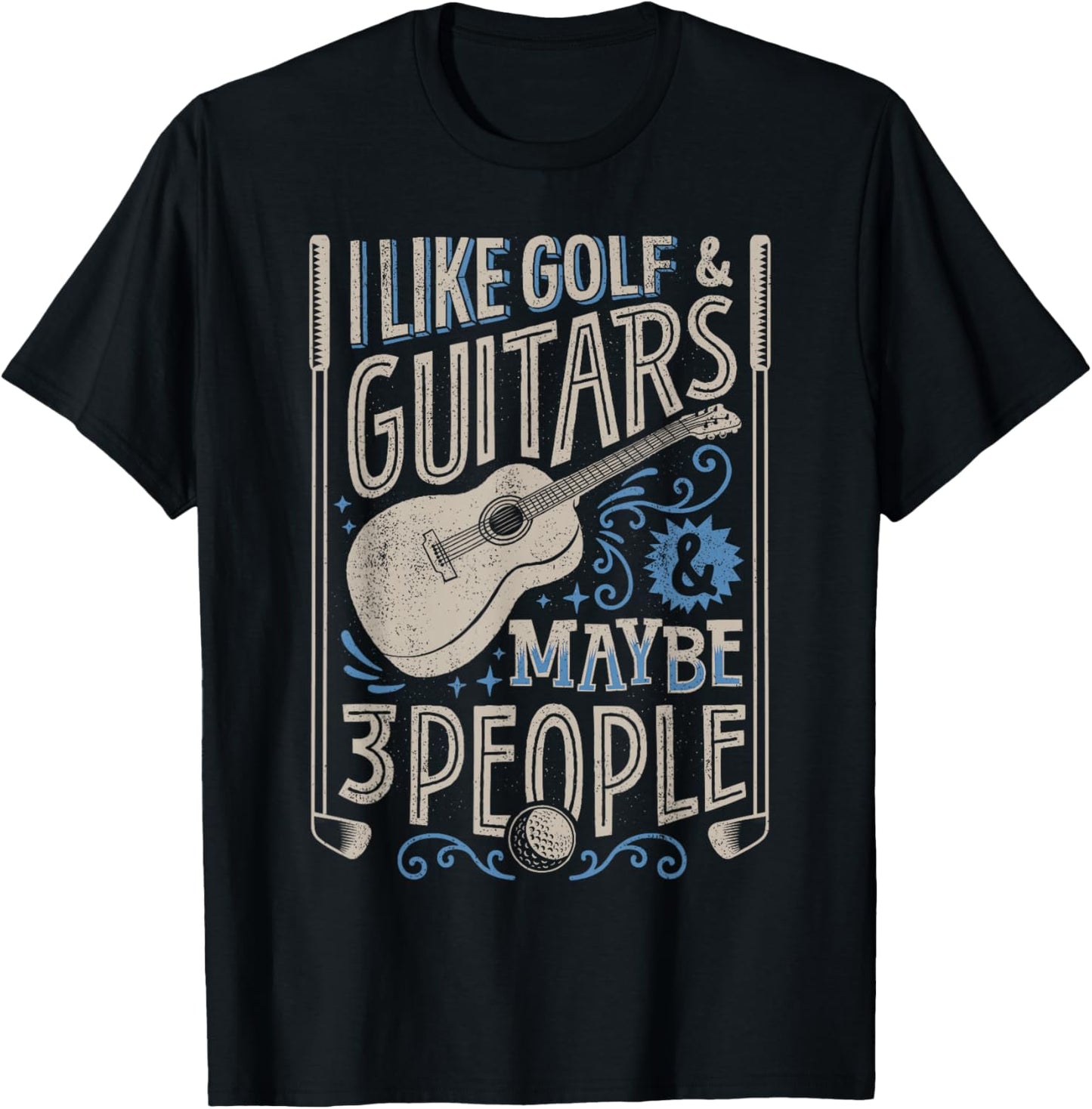 I Like Golf And Guitars And Maybe 3 People Funny Men T-Shirt - T-Shirt | Black