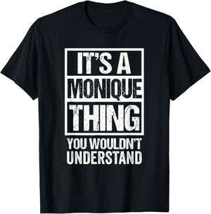 It's A Monique Thing You Wouldn't Understand T-Shirt - T-Shirt | Black