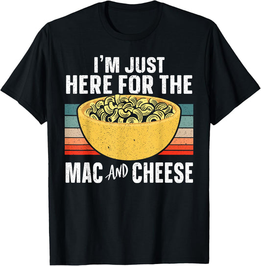 I'm Just Here For The Mac And Cheese Foodie Food Lover T-Shirt - T-Shirt | Black