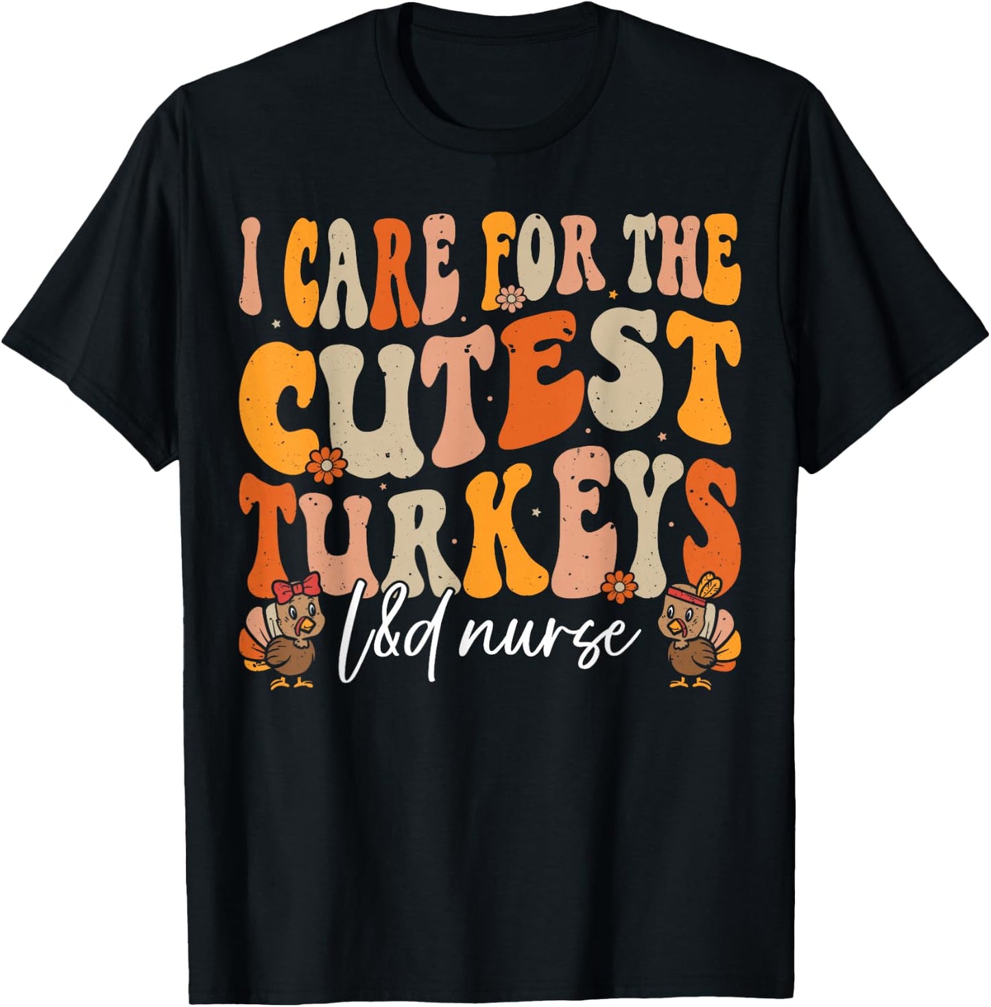 Labor and Delivery Nurse Turkeys Thanksgiving Groovy Nurse T-Shirt - T-Shirt | Black