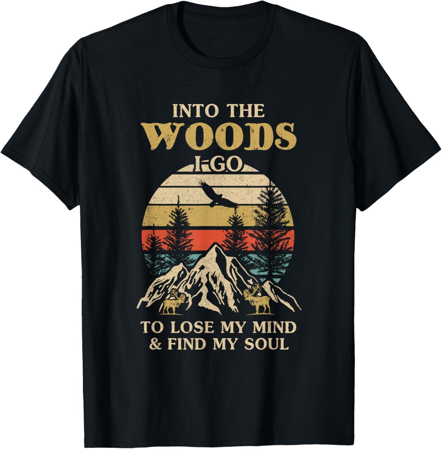 Into The Woods I Go To Lose My Mind And Find My Soul T-Shirt - T-Shirt | Black