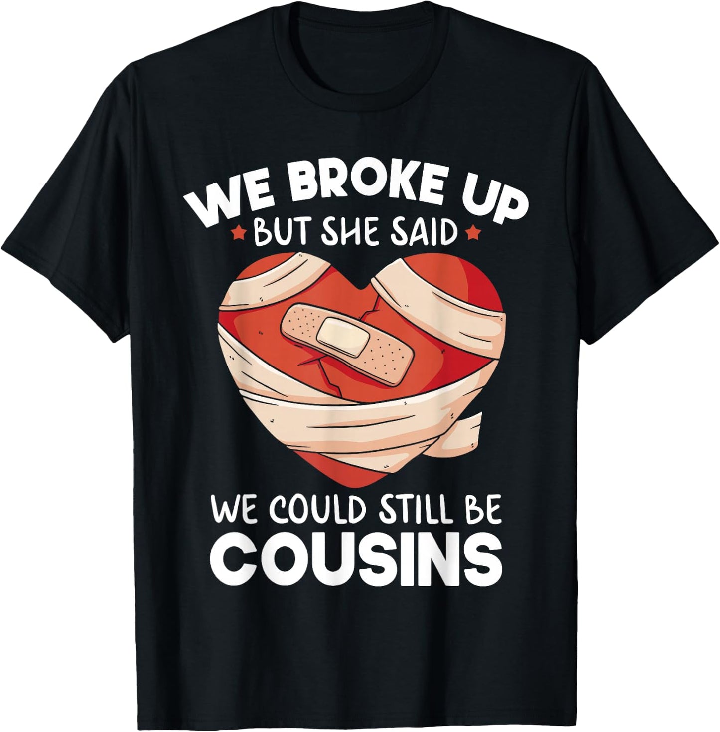 Breakup Cousins Relationship Trailer Park Gag Gifts T-Shirt - T-Shirt | Black