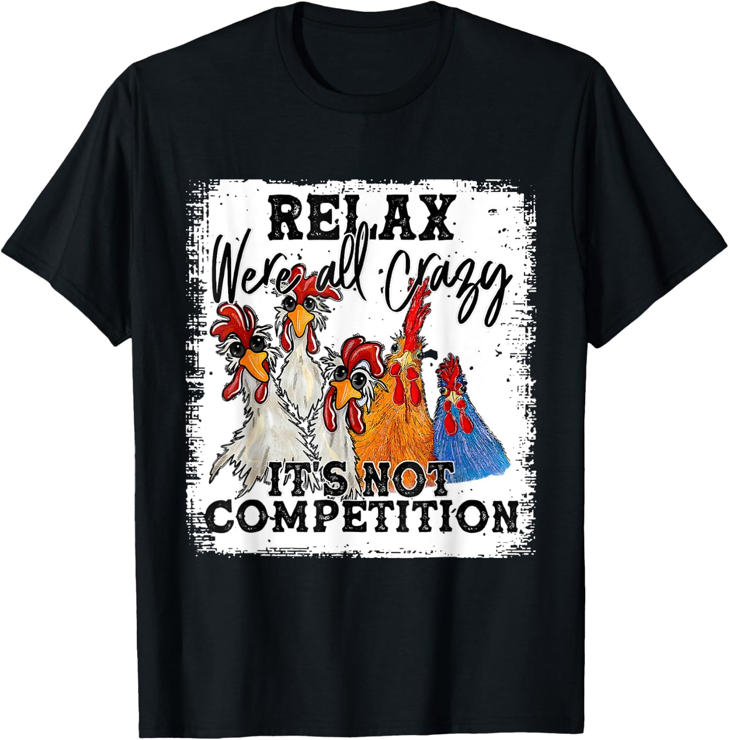 Relax We Are All Crazy It's Not A Competition Funny T-Shirt - T-Shirt | Black