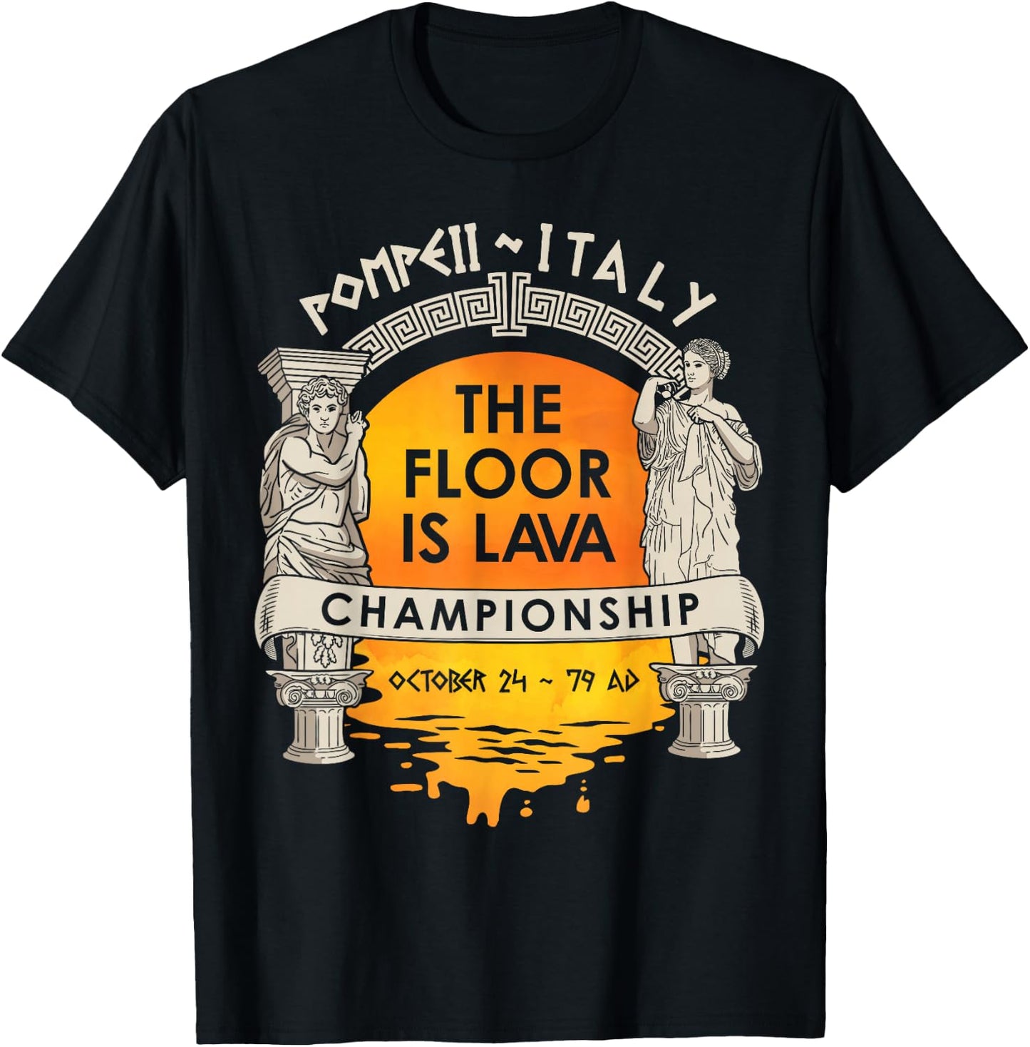 Floor Is Lava Championship History Pompeii Ancient Ironic T-Shirt - T-Shirt | Black