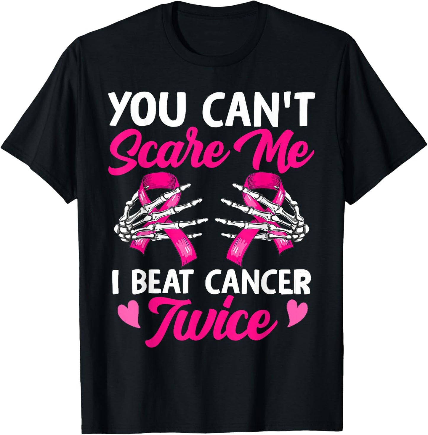 You Can't Scare Me I Beat Cancer Twice Breast Cancer Ribbon T-Shirt - T-Shirt | Black