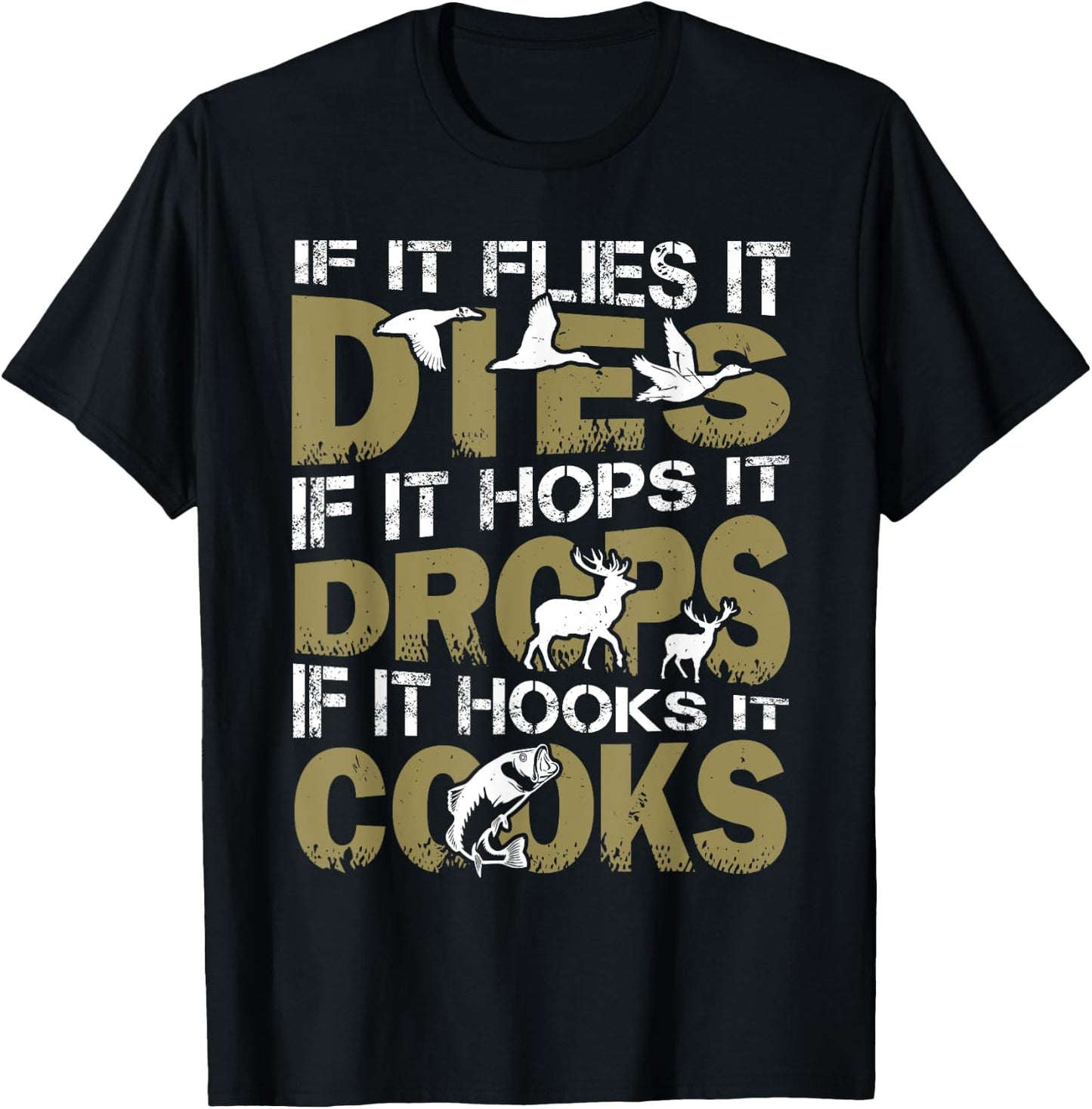 If It Flies It Dies If It Hops It Drops If It Hooks It Cooks T-Shirt - T-Shirt | Black