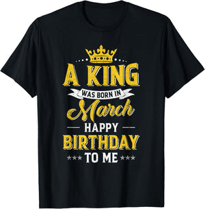 A King Was Born In March Happy Birthday To Me T-Shirt - T-Shirt | Black