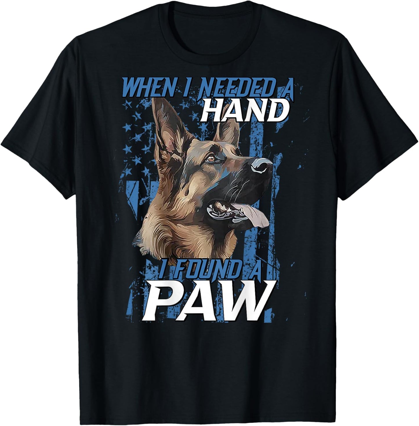 When I Need A Hand I Found Paw German Shepherd (on back) T-Shirt - T-Shirt | Black