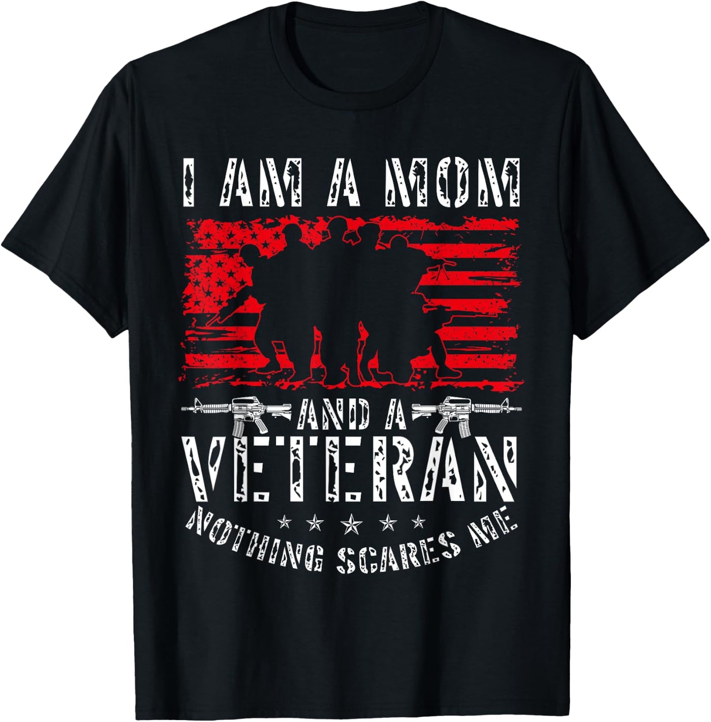 I Am A Mom And A Veteran Nothing Scares Me Veteran T-Shirt - T-Shirt | Black