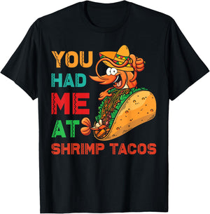 Shrimp Tacos Design | You had me at Shrimp Tacos T-Shirt - T-Shirt | Black